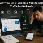 Why Your Small Business Website Gets Traffic but No Leads